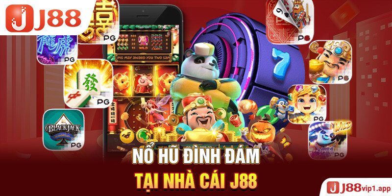 Nổ hũ đình đám tại nhà cái J88