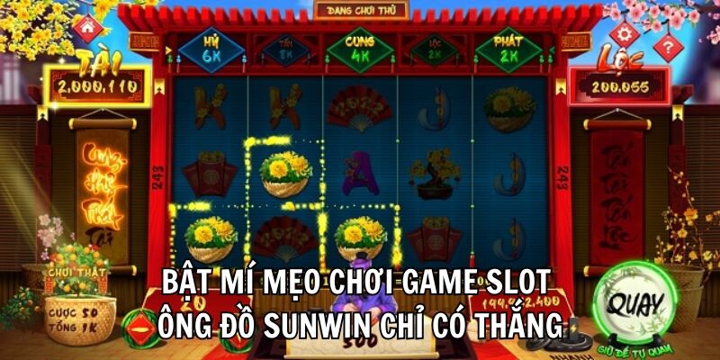 Bật mí mẹo chơi game slot Ông Đồ Sunwin chỉ có thắng